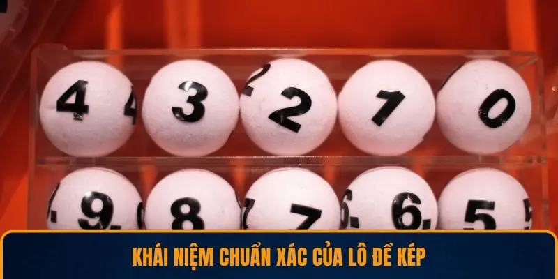 Khái niệm chuẩn xác của lô đề kép