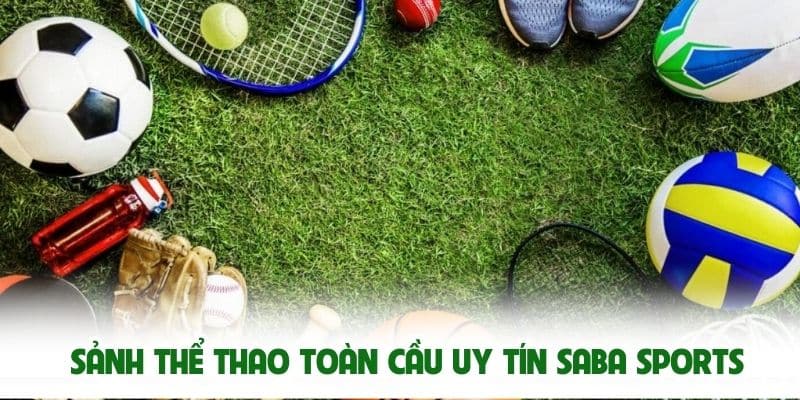 Sảnh thể thao toàn cầu uy tín Saba Sports